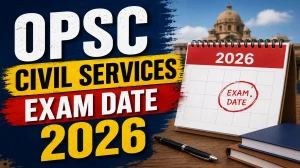 OPSC Civil Services Exam Date 2026 (Out) - Check Schedule & Details