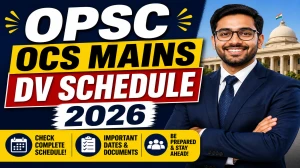 OPSC OCS Mains DV Schedule 2026 OUT @ opsc.gov.in - Check Dates, Required Documents and More