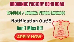 Ordnance Factory Dehu Road Graduate / Diploma Project Engineer Recruitment 2026 - Apply Offline for 13 Posts