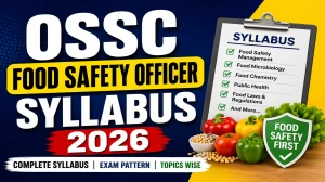 OSSC Food Safety Officer Syllabus 2026 - Download PDF & Exam Pattern OSSC Food Safety Officer Syllabus 2026 - Download PDF & Exam Pattern