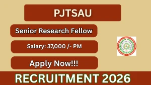 PJTSAU Senior Research Fellow Recruitment 2026 - Walkin PJTSAU Senior Research Fellow Recruitment 2026 - Walkin