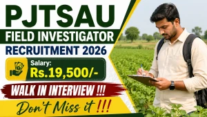 PJTSAU Field Investigator Recruitment 2026 - Walkin