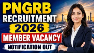 PNGRB Member Recruitment 2026 - Apply Offline
