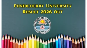 Pondicherry University Result 2026 Out - Direct Link to Download MA Historical Studies 4th Semester Result at pondiuni.edu.in