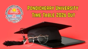 Pondicherry University Time Table 2026 Out - Download UG & PG January Exam Schedule PDF at pondiuni.edu.in Pondicherry University Time Table 2026 Out - Download UG & PG January Exam Schedule PDF at pondiuni.edu.in