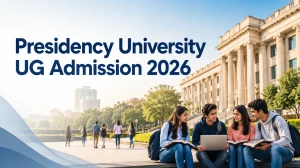 Presidency University UG Admission 2026: Check Apply Online, Dates, Eligibility & Fees
