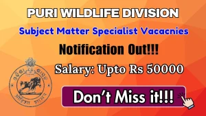 Puri Wildlife Division Recruitment 2026 - Apply Offline for Subject Matter Specialist Posts