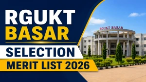 RGUKT Basar Selection Merit List 2026 - Provisional List, Counselling Dates & Next Steps RGUKT Basar Selection Merit List 2026 - Provisional List, Counselling Dates & Next Steps
