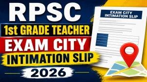 RPSC 1st Grade Teacher Exam City Intimation Slip 2026 Out - Download Link Here RPSC 1st Grade Teacher Exam City Intimation Slip 2026 Out - Download Link Here