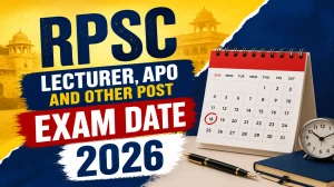 RPSC Lecturer, APO & Other Posts Exam Date 2026 Out - Check Full Schedule