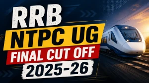 RRB NTPC UG Final Cut Off Marks 2025-26 OUT: Download PDF, Zone Wise Marks and More