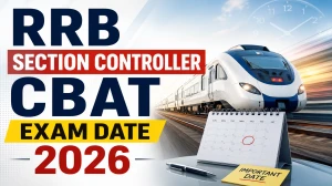 RRB Section Controller CBAT Exam Date 2026 - Check Schedule & Details RRB Section Controller CBAT Exam Date 2026 - Check Schedule & Details