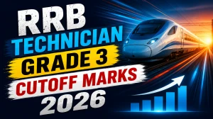 RRB Technician Grade 3 Cut Off 2026 OUT - Download PDF, Category Wise Marks and More