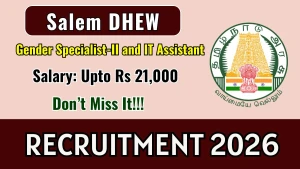 Salem DHEW Recruitment 2026 - Apply Offline for Gender Specialist and IT Assistant Posts Salem DHEW Recruitment 2026 - Apply Offline for Gender Specialist and IT Assistant Posts