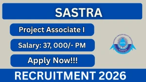 SASTRA Project Associate I Recruitment 2026 - Apply Online