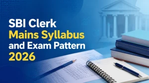 SBI Clerk Mains Syllabus and Exam Pattern 2026: Download PDF Here SBI Clerk Mains Syllabus and Exam Pattern 2026: Download PDF Here