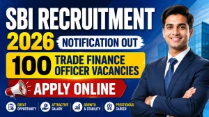 SBI Trade Finance Officer Recruitment 2026 Notification Out - Apply Online for 100 Posts SBI Trade Finance Officer Recruitment 2026 Notification Out - Apply Online for 100 Posts