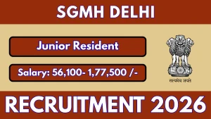 SGMH Delhi Junior Resident Recruitment 2026 - Walkin for 10 Posts SGMH Delhi Junior Resident Recruitment 2026 - Walkin for 10 Posts