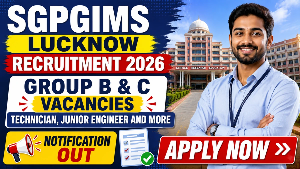 SGPGIMS Lucknow Group B & C Recruitment 2026 (Short Notice) - Apply Online for 47 Technician, Junior Engineer and More Posts