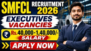 SMFCL Executives Recruitment 2026 - Apply Online for 12 Posts SMFCL Executives Recruitment 2026 - Apply Online for 12 Posts
