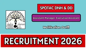 SPOTAC DNH & DD Recruitment 2026 - Apply Offline for Assistant Manager, Executive Assistant Posts SPOTAC DNH & DD Recruitment 2026 - Apply Offline for Assistant Manager, Executive Assistant Posts