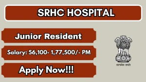 SRHC Hospital Junior Resident Recruitment 2026 - Walkin
