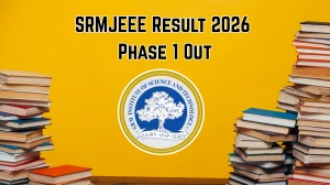 SRMJEEE Result 2026 Phase 1 Out - Check SRMIST B.Tech Result Online at srmist.edu.in