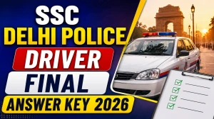SSC Delhi Police Driver Final Answer Key 2026 OUT - Download PDF, Response Sheet & Marks SSC Delhi Police Driver Final Answer Key 2026 OUT - Download PDF, Response Sheet & Marks