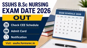 SSUHS B.Sc Nursing Exam Date 2026 Out - Check CEE Schedule, Admit Card & Notification at ssuhs.formsrec.in