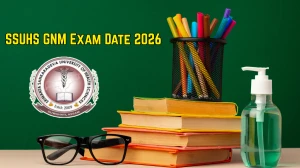SSUHS GNM Exam Date 2026 Out - Check Exam Schedule & Notification PDF at ssuhs.ac.in