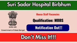 Suri Sadar Hospital Birbhum House Staff Recruitment 2026 - Walkin for 13 Posts