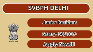 SVBPH Delhi Junior Resident Recruitment 2026 - Walkin SVBPH Delhi Junior Resident Recruitment 2026 - Walkin
