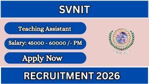 SVNIT Teaching Assistant Recruitment 2026 - Walkin