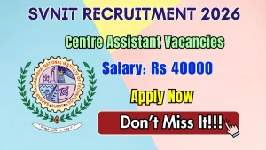 SVNIT Centre Assistant Recruitment 2026 - Walkin SVNIT Centre Assistant Recruitment 2026 - Walkin