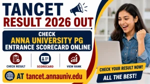 TANCET Result 2026 Out - Check Anna University PG Entrance Scorecard Online at tancet.annauniv.edu