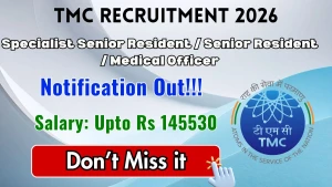 TMC Specialist Senior Resident / Senior Resident / Medical Officer Recruitment 2026 - Walkin