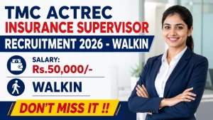 TMC ACTREC Insurance Supervisor Recruitment 2026 - Walkin TMC ACTREC Insurance Supervisor Recruitment 2026 - Walkin