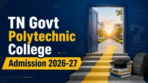 TN Govt Polytechnic College Admission 2026-27: Check Important Dates, Eligibility Criteria and More