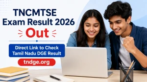 TNCMTSE Exam Result 2026 Out - Direct Link to Check Tamil Nadu DGE Result at tndge.org