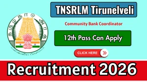 TNSRLM Tirunelveli Community Bank Coordinator Recruitment 2026 - Apply Offline TNSRLM Tirunelveli Community Bank Coordinator Recruitment 2026 - Apply Offline
