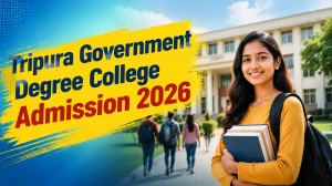 Tripura Government Degree College Admission 2026: Check Important Dates, Courses Offered and More