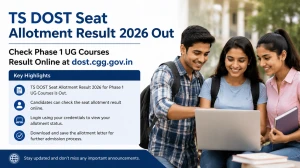 TS DOST Seat Allotment Result 2026 Out - Check Phase 1 UG Courses Result Online at dost.cgg.gov.in