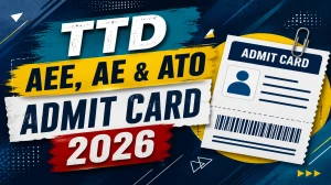 TTD AEE, AE & ATO Admit Card 2026 (Out) - Download Here TTD AEE, AE & ATO Admit Card 2026 (Out) - Download Here