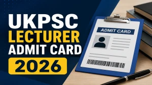 UKPSC Lecturer Admit Card 2026 - Download Here