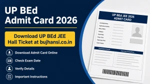 UP BEd Admit Card 2026 Out – Download BU Jhansi Hall Ticket for Uttar Pradesh B.Ed JEE at bujhansi.co.in