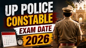 UP Police Constable Exam Date 2026 (Out) - Check Official Schedule & Admit Card