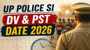 UP Police SI DV and PST Date 2026 OUT @ uppbpb.gov.in - Check Dates, Required Documents and More
