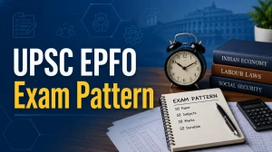 UPSC EPFO Exam Pattern 2026: EO/AO, APFC & Personal Assistant, Syllabus and More