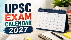 UPSC Exam Calendar 2027 (Out) - Check Schedule & Details UPSC Exam Calendar 2027 (Out) - Check Schedule & Details