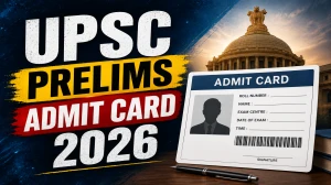 UPSC Prelims Admit Card 2026 OUT - Download Here UPSC Prelims Admit Card 2026 OUT - Download Here
